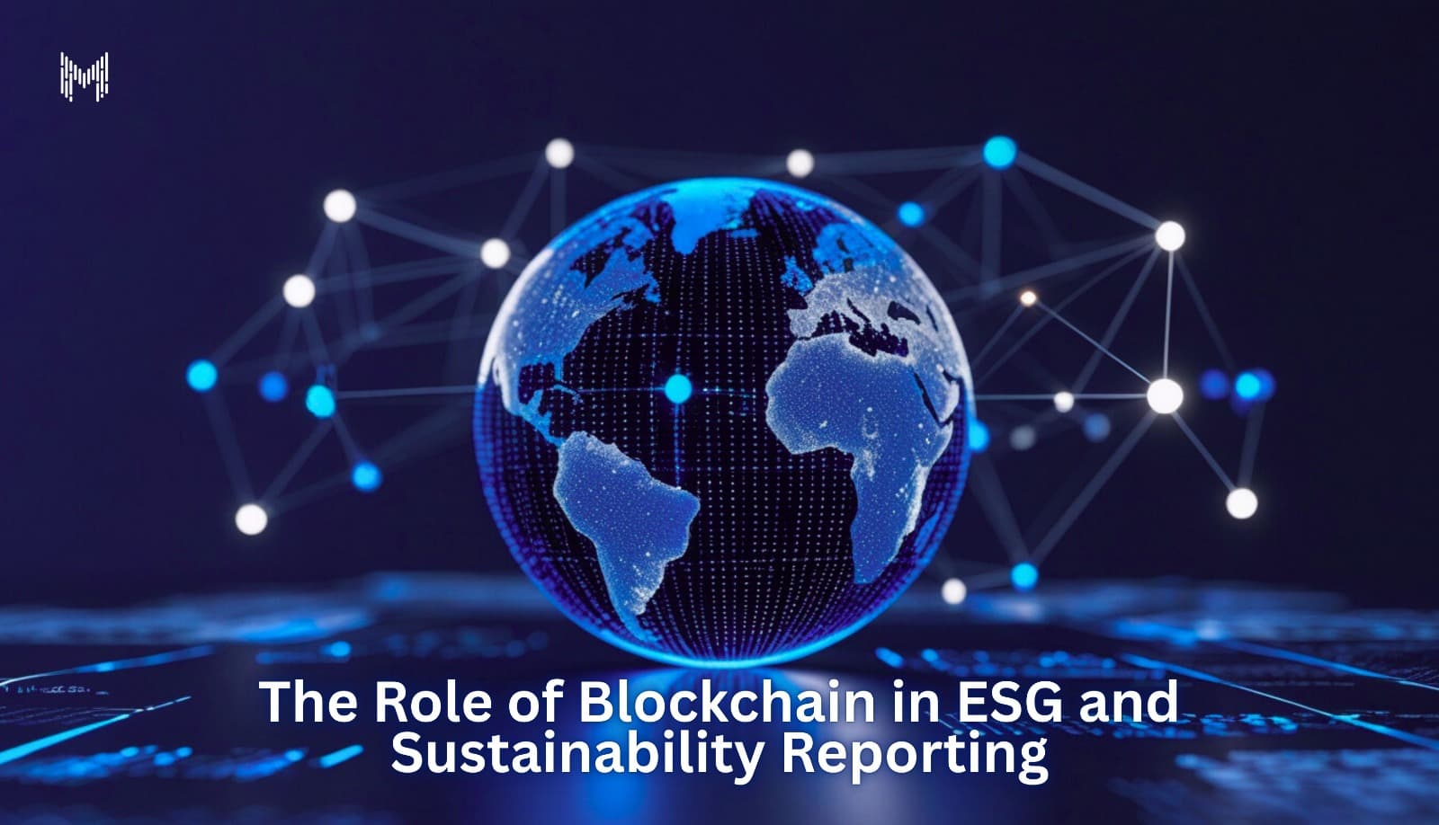 The Role of Blockchain in ESG and Sustainability Reporting