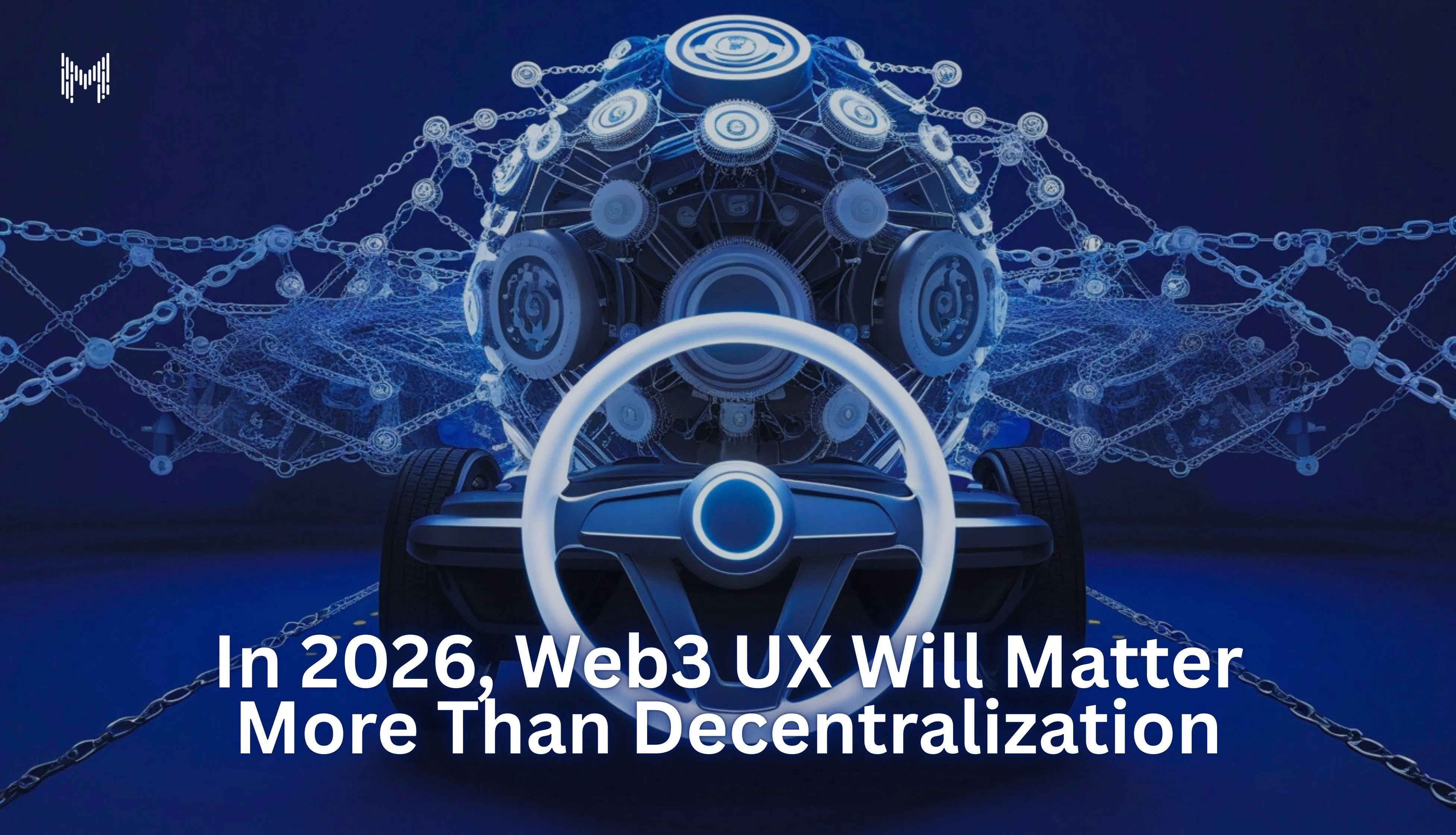 In 2026, Web3 UX Will Matter More Than Decentralization